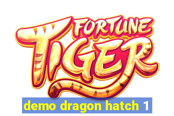 demo dragon hatch 1